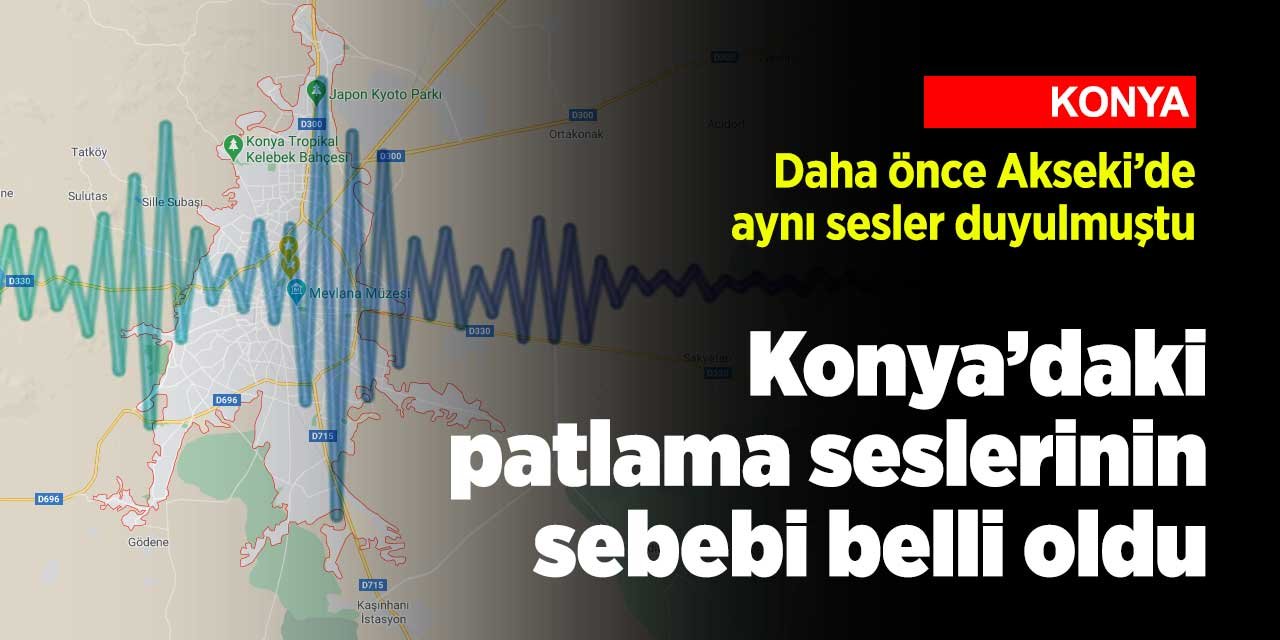 Konya'da bazı bölgelerde duyulan patlama seslerinin nedeni belli oldu