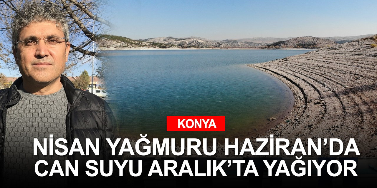İklim kayması yağışları etkiledi! Aralıkta da yağmur yağmazsa sıkıntı büyük
