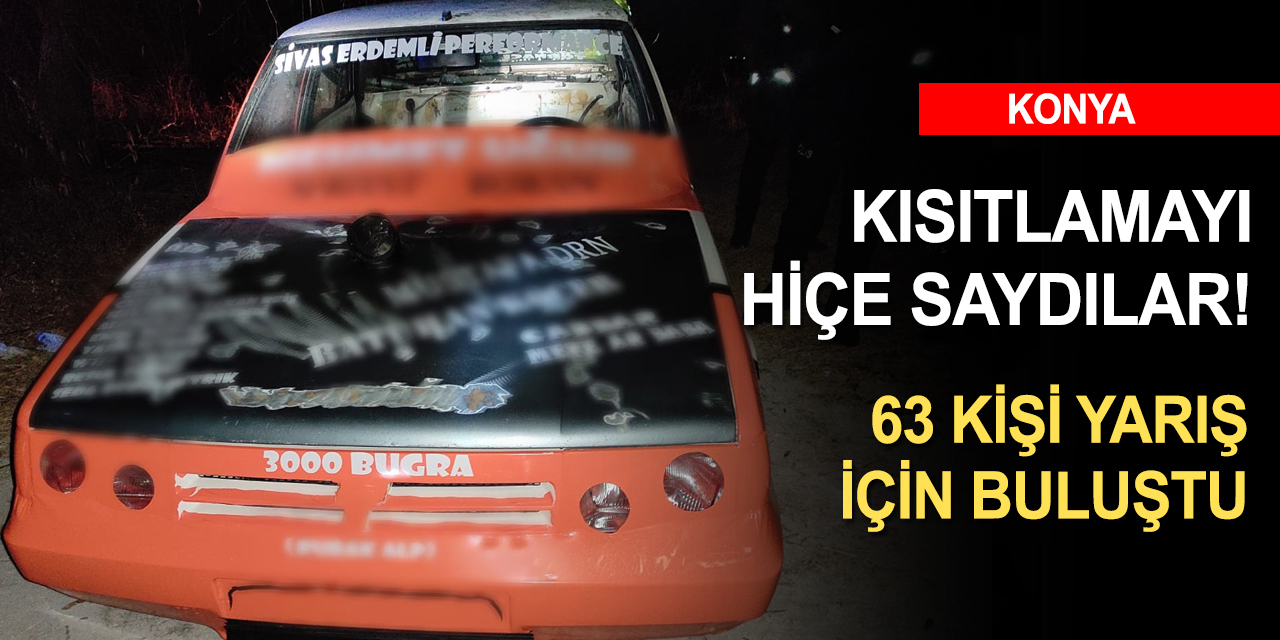 Konya'da bu da oldu! 63 kişi gece saatlerinde otomobil yarışı için buluştu