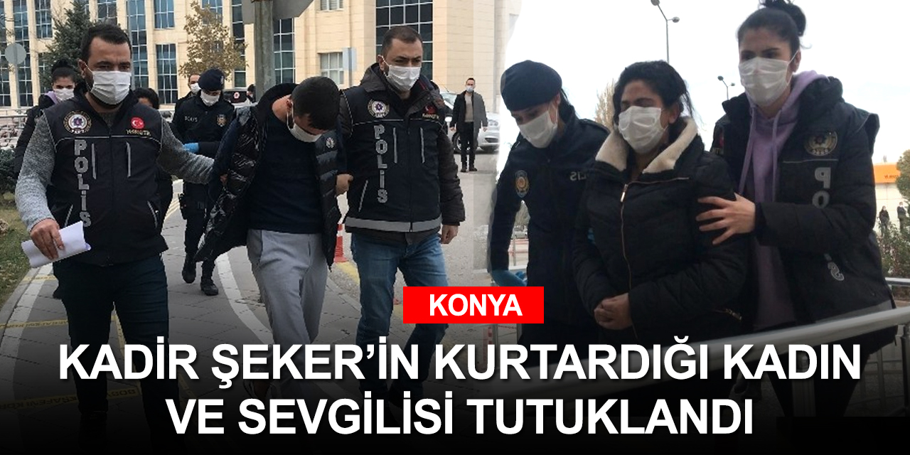 Kadir Şeker'in kurtarmak için katil olduğu Ayşe Dırla ve yeni sevgilisi tutuklandı