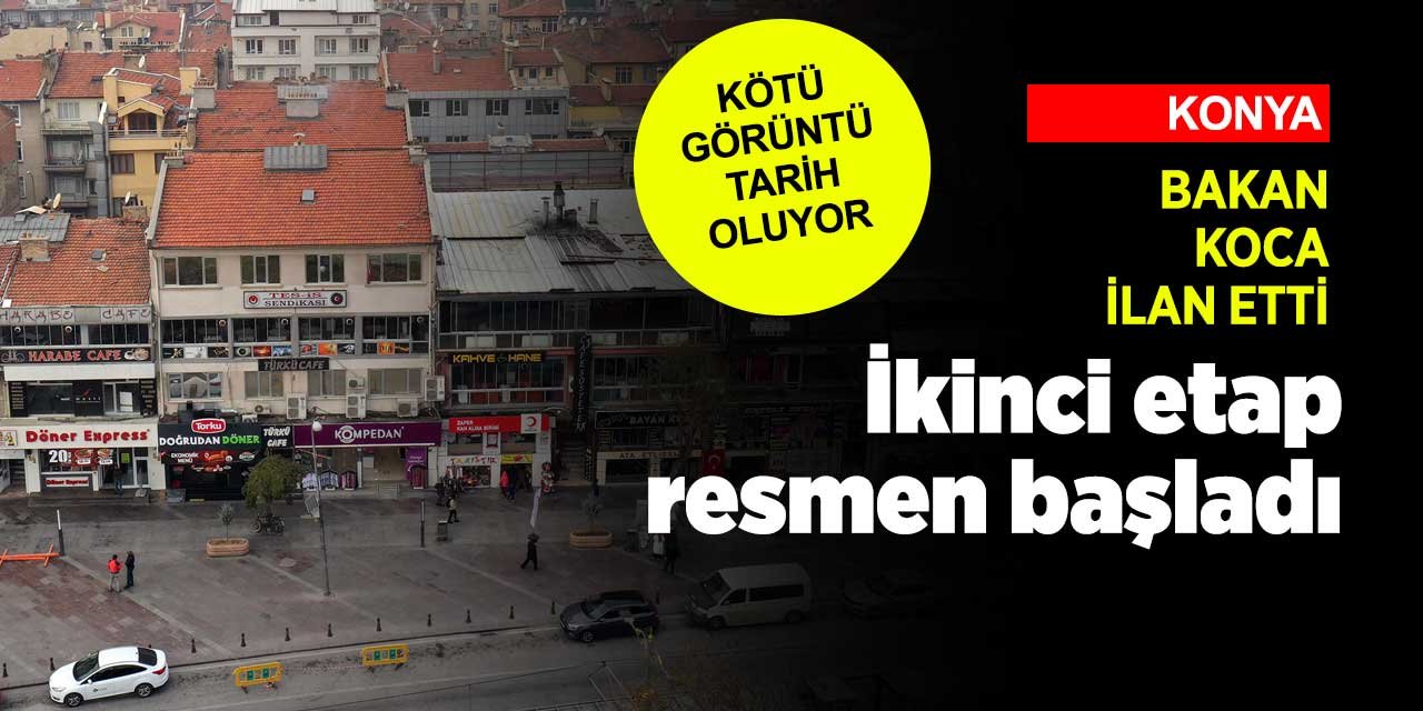 Konya'nın tarihi meydanında kötü görüntü tarihe karışıyor! İkinci etap resmen başladı