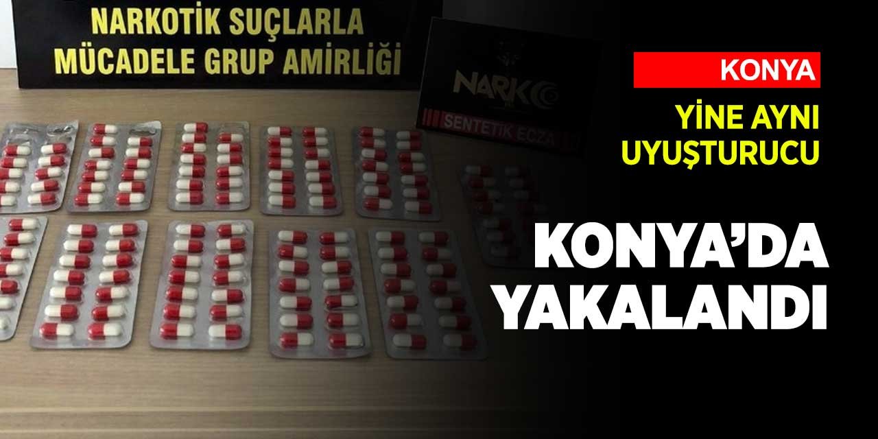 Konya'da daha önce yakalanan uyuşturucu haplar yine yakalandı