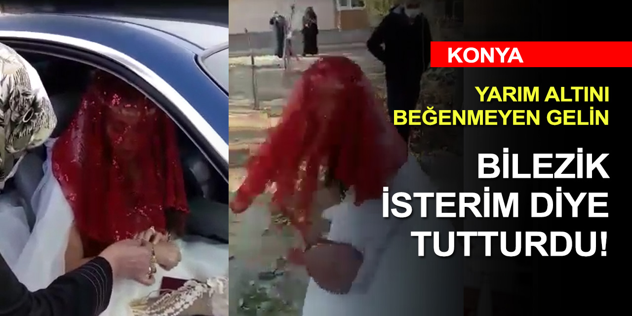 Bilezik isteyen gelin yarım altın takılınca arabadan inmedi!