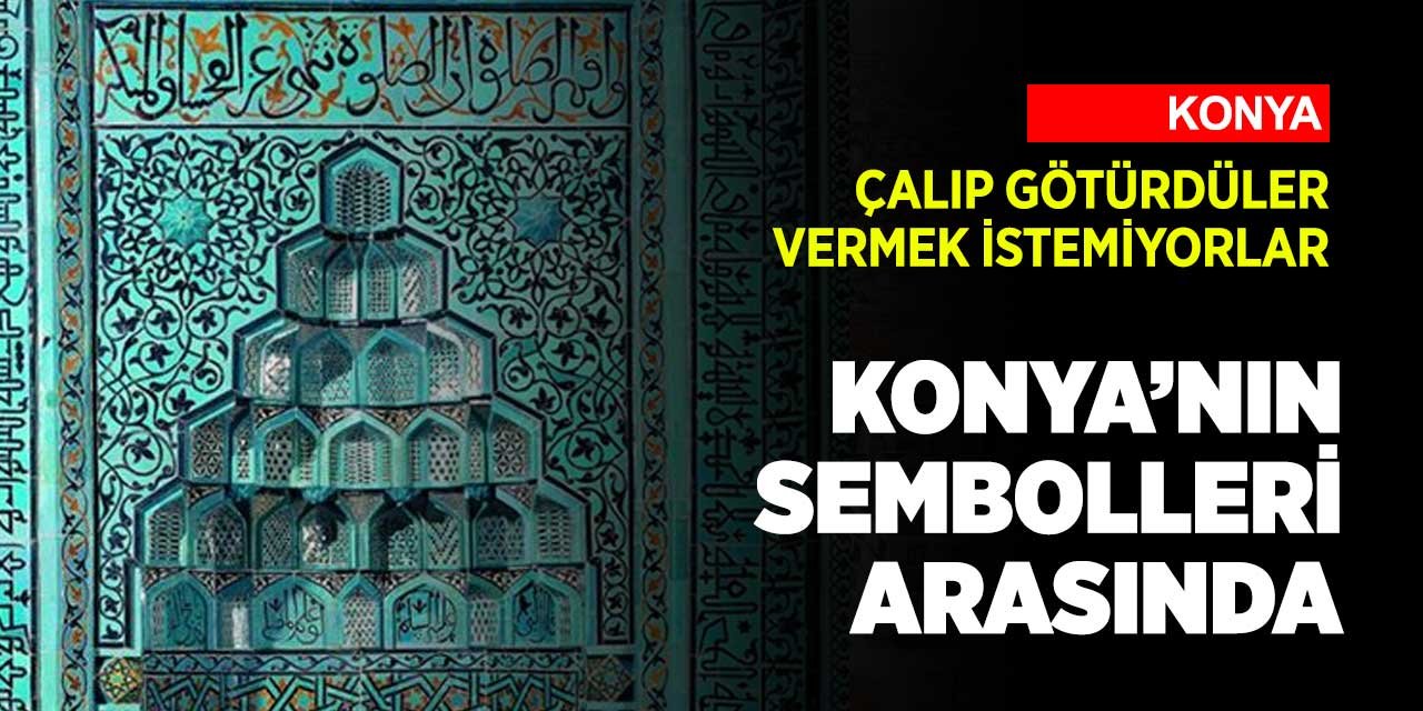 Almanlar Konya'dan çaldıkları mihrabı vermek istemiyor! Girişimler sürüyor