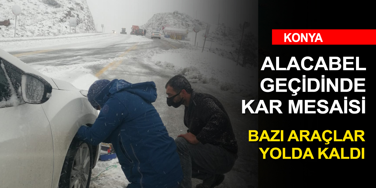 Konya -Antalya yolunda kar etkili oldu! Bazı araçlar yolda kaldı