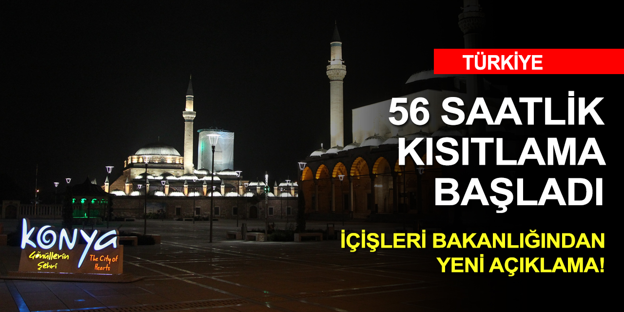 Ülke genelinde uygulanan 56 saatlik kısıtlama başladı! İçişleri yeni detayları duyurdu