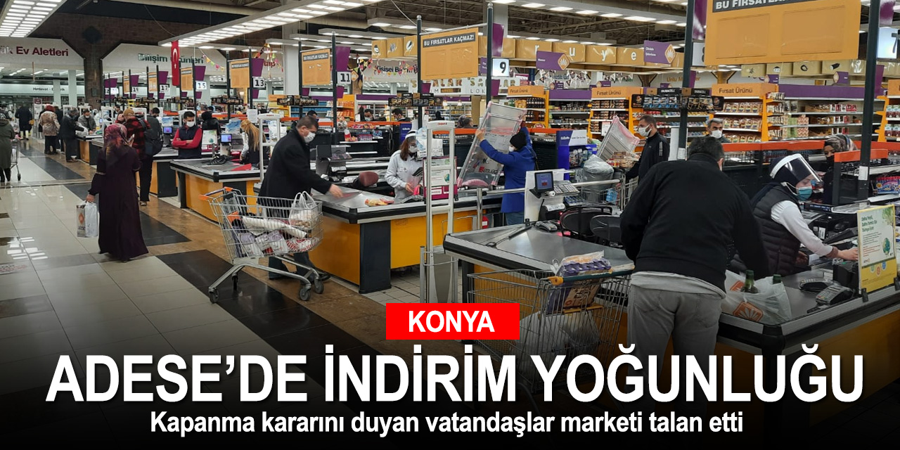 Kapanma kararını duyan Adese müşterileri marketlere akın etti