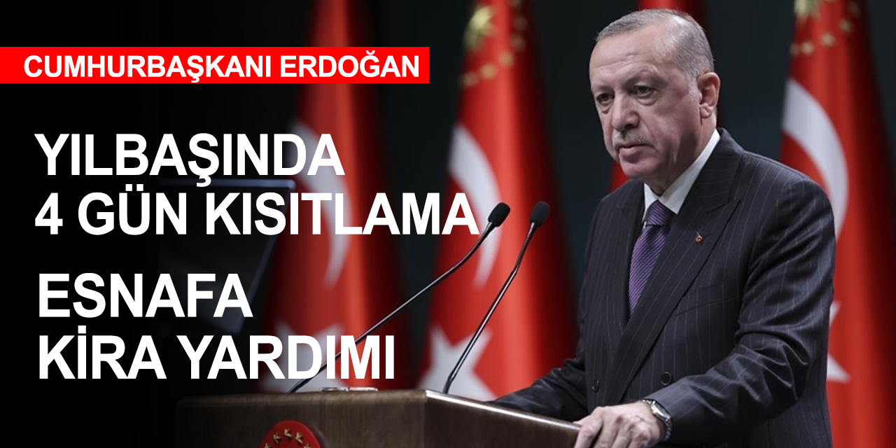 Cumhurbaşkanı Erdoğan Kabine Toplantısı kararlarını açıkladı! Yılbaşında 4 gün kısıtlama