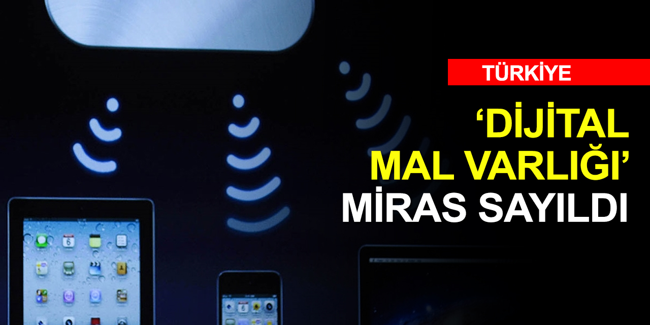 Türkiye'de ilk! Ölen eşin 'dijital mal varlığı' miras sayıldı