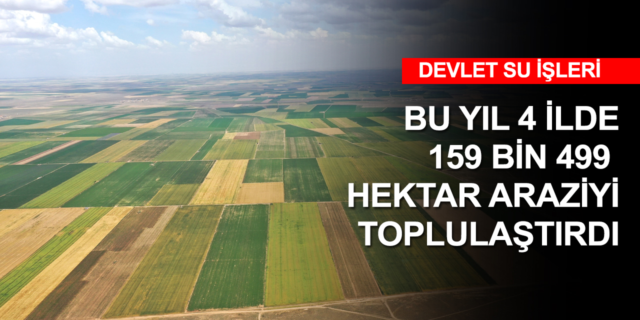 Konya’da 2020 yılında 86 bin 639 hektar arazi toplulaştırıldı! 2021 hedefi 200 bin hektar