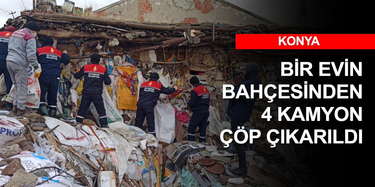 Görüntüler Konya'dan! Bir evin bahçesinden 20 yıllık çöp çıkarıldı