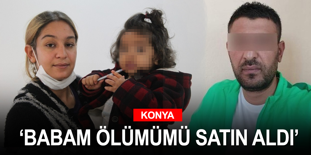 Konya'daki kayınpeder katilinin eşi konuştu! Babamı öldürmeseler beni öldüreceklerdi