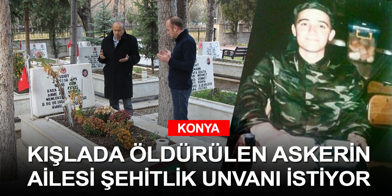 19 yıl sonra kemiklerine ulaşılan Konyalı askerin ailesi şehitlik unvanı istiyor