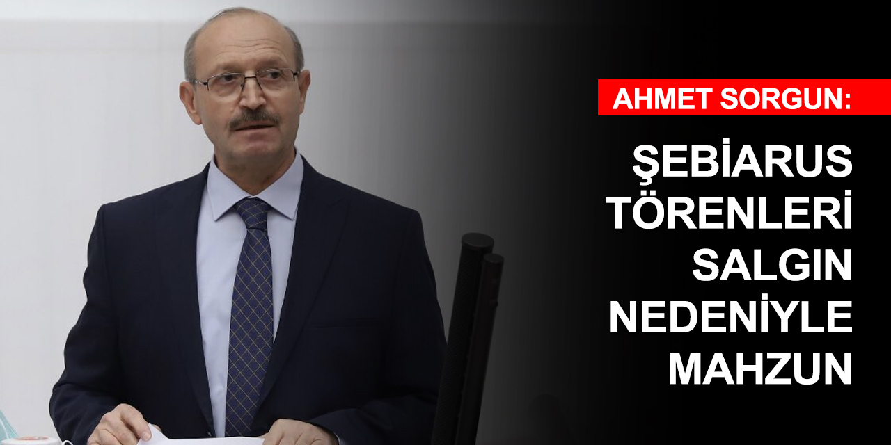 Konya Milletvekili Sorgun: Şebiarus törenleri daha bir mahzun