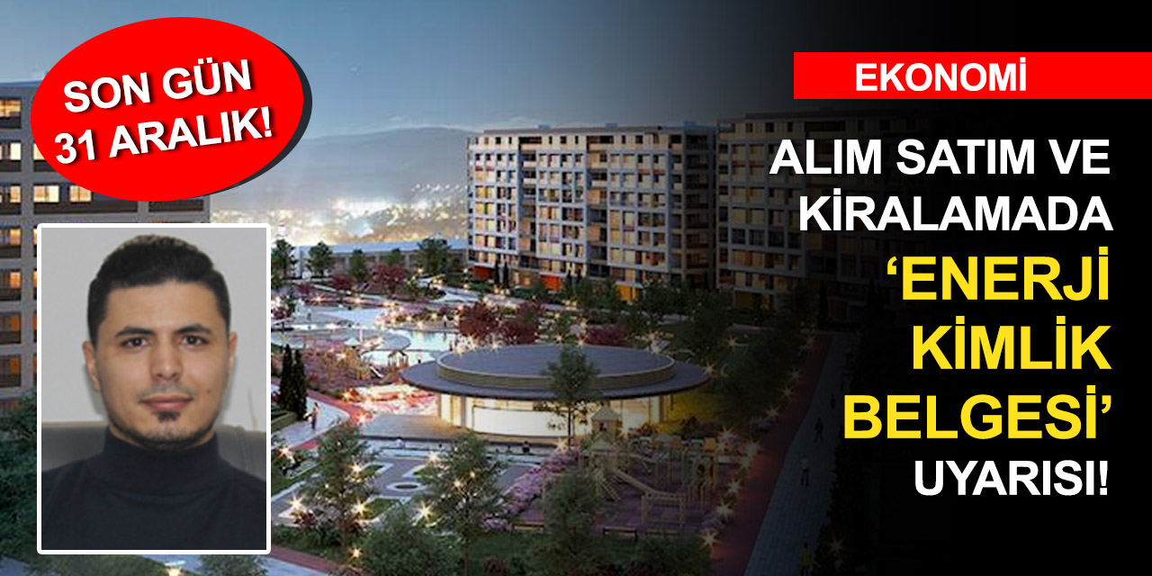 Enerji kimlik belgesi olmayan binalarda satış ve kiralama yasak! Son gün 31 Aralık