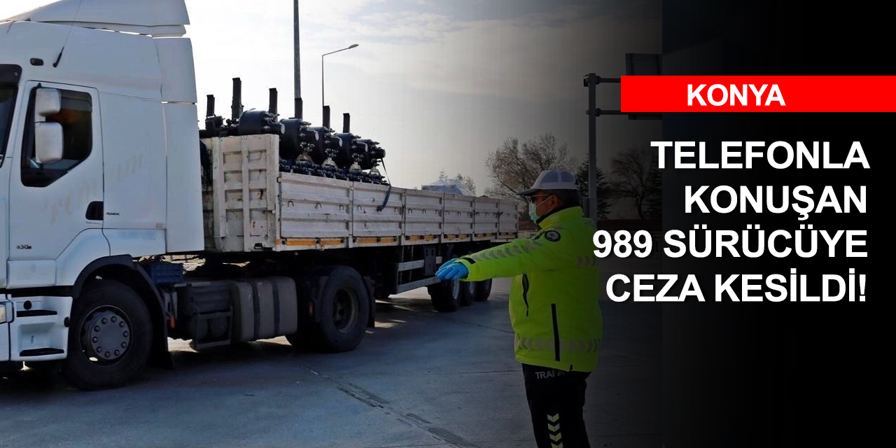 Konya’da trafik denetimleri hız kesmiyor! 2071 sürücüye ceza uygulandı