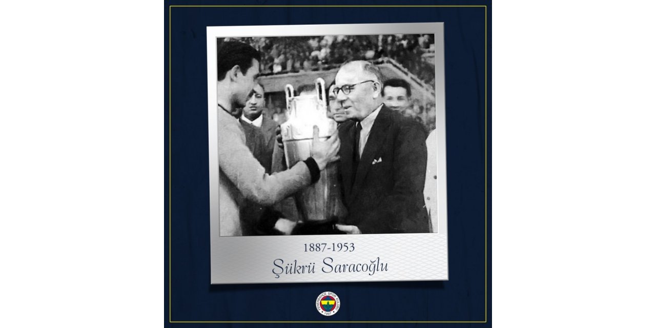 Fenerbahçe, Şükrü Saraçoğlu’nu andı