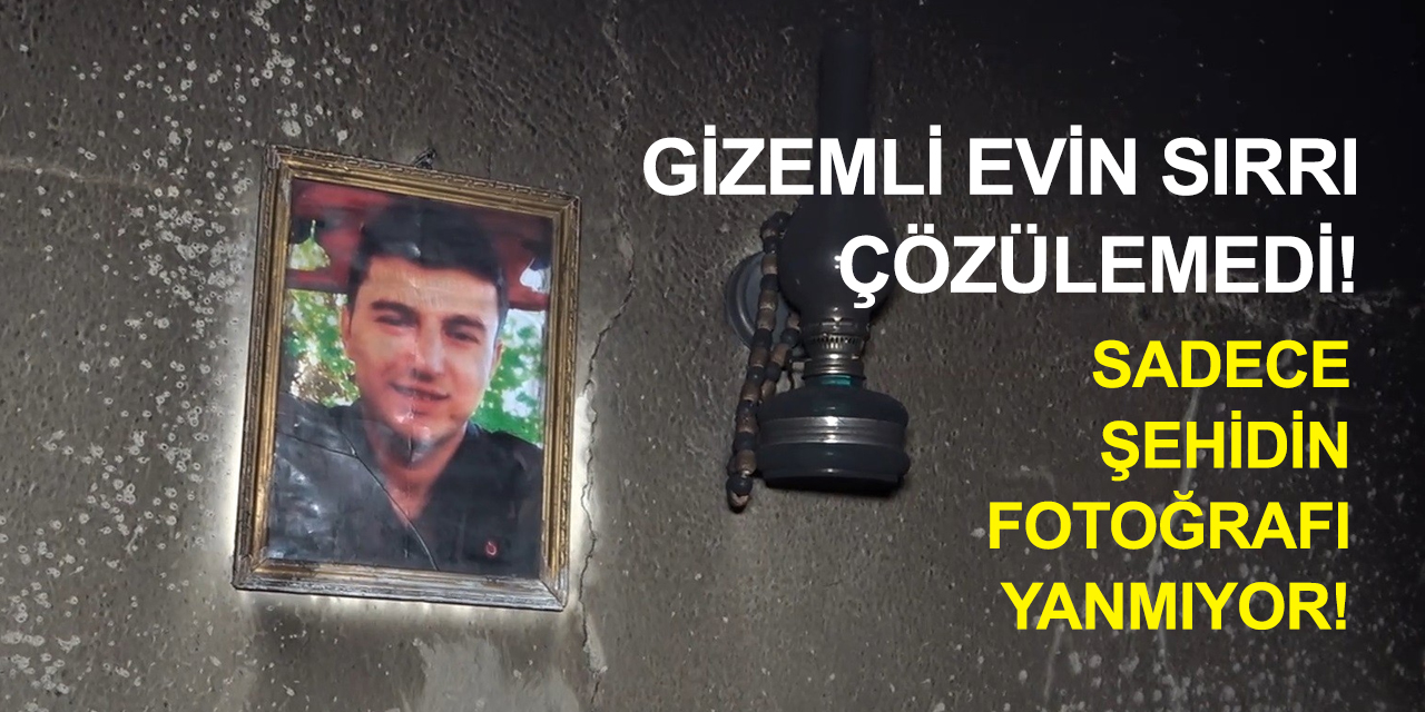 Kendiliğinden tutuşan ev ürkütüyor! Sadece 15 Temmuz şehidinin fotoğrafı yanmadı