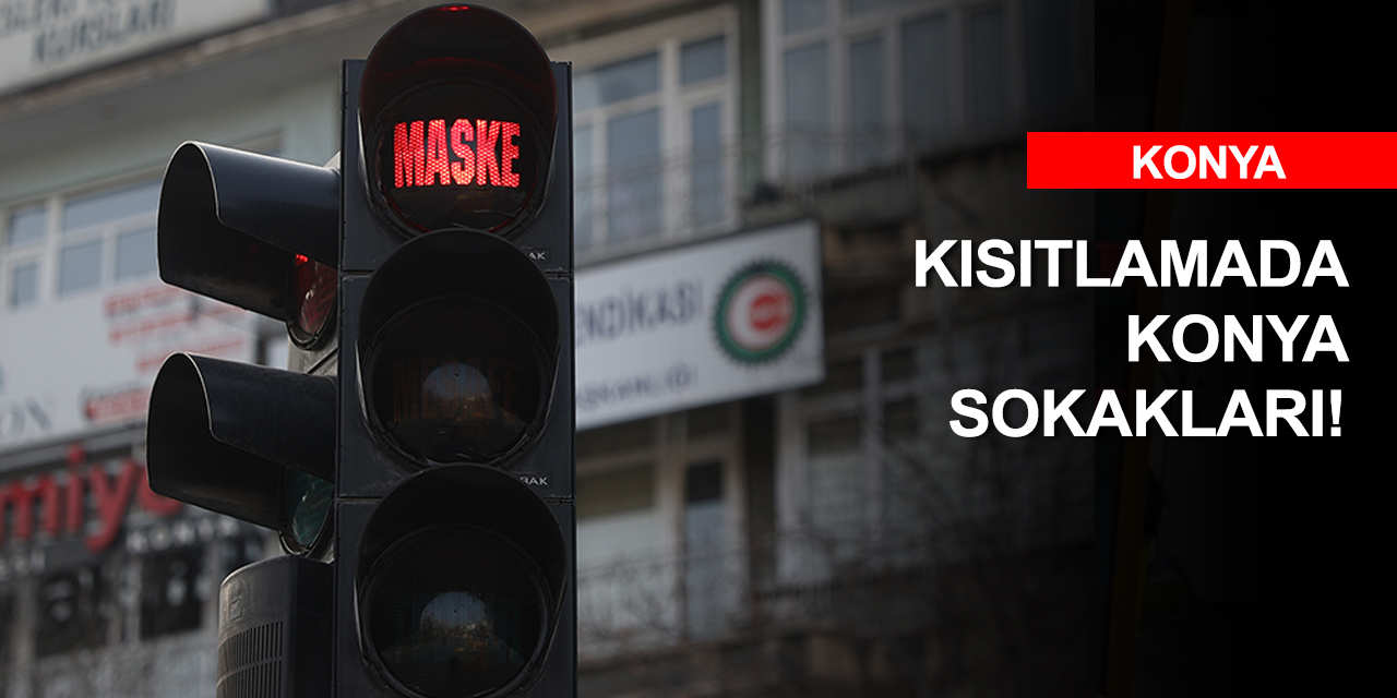 Konya kısıtlamalara büyük oranda uydu!