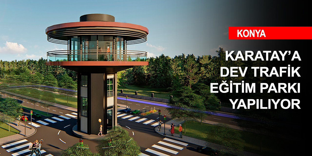 Konya'da minyatür şehir ve trafik eğitim parkı çalışmaları başladı