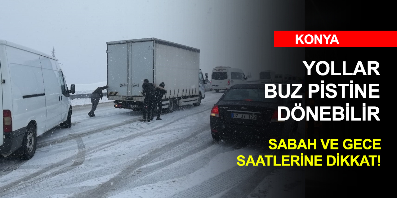 Konya dahil 4 il için buzlanma ve don uyarısı!