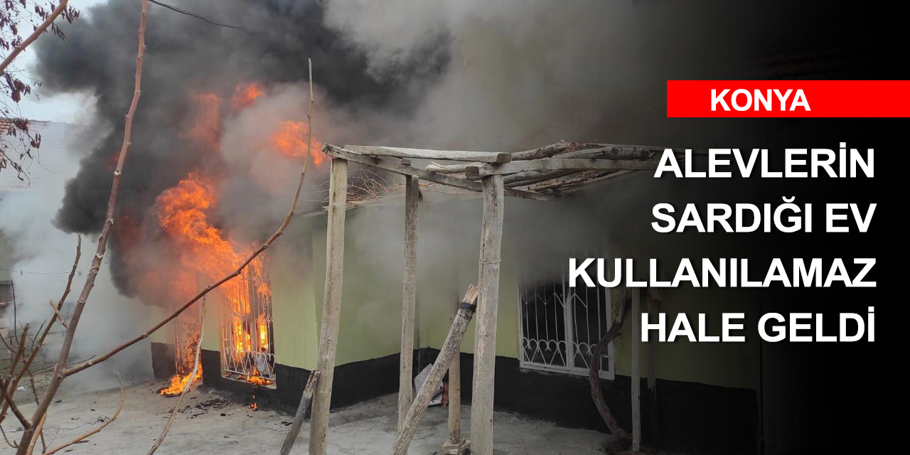 Konya’da müstakil ev alev alev yandı!