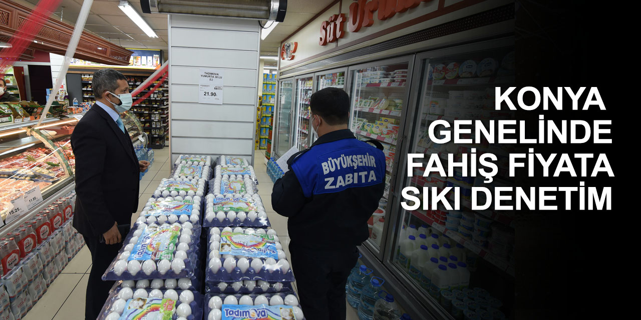 Konya'da fahiş fiyat uygulayan yandı! Ekipler didik didik ediyor