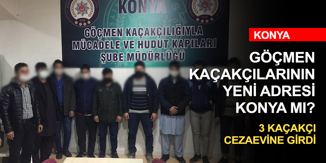 Konya'da kaçak göçmen operasyonu!