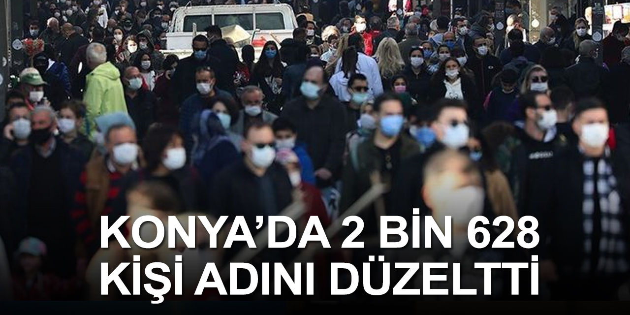 Türkiye'de 124 bin 32 kişi adını 260 bin 157 kişi soyadını düzeltti! Konya 6'ncı sırada