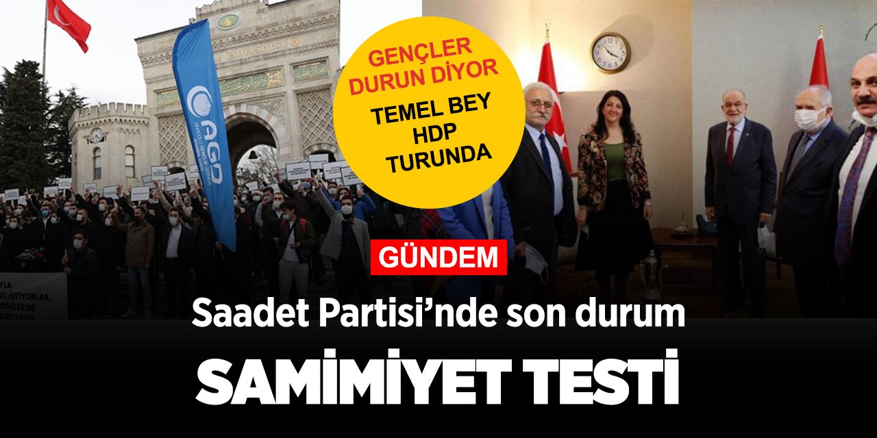Saadet Partili gençler Bogaziçi'nde din savunurken Genel Başkan HDP'yle görüşüyor