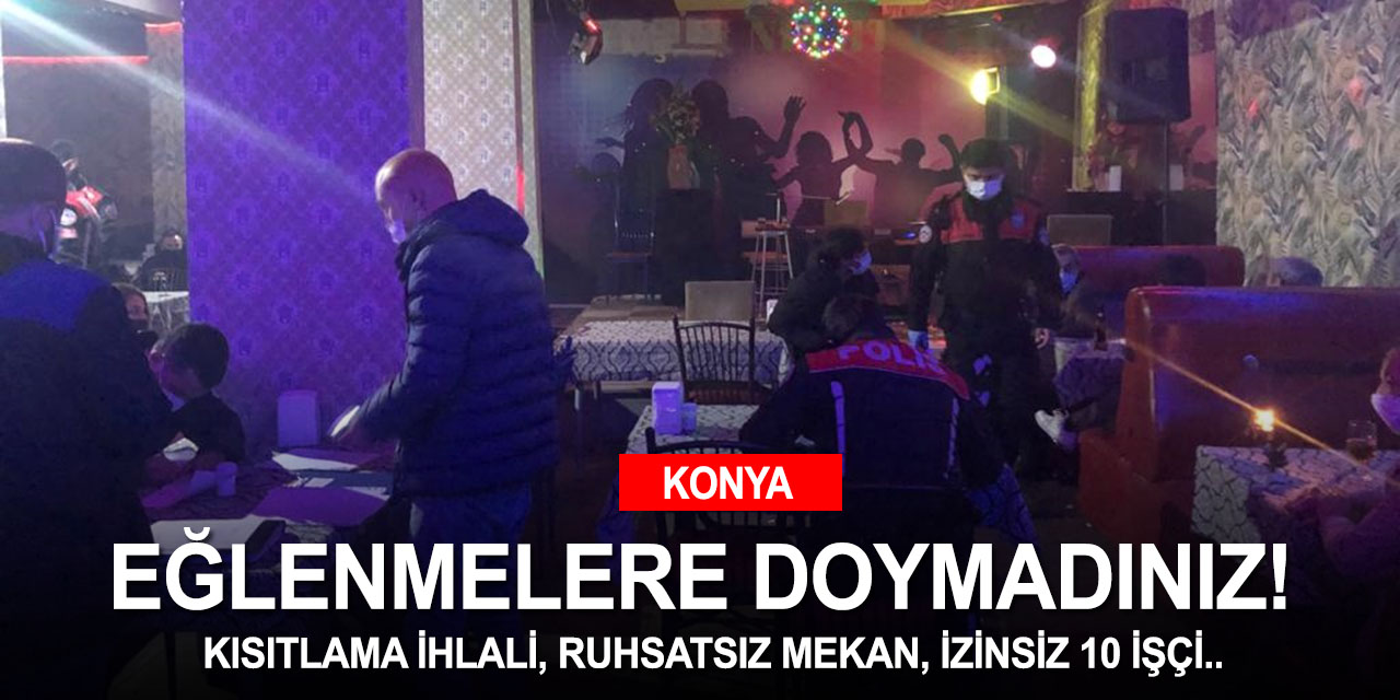 Konya'nın yüz karaları! Eğlenmek eğlendirmek için hiç bir kural tanımıyorlar