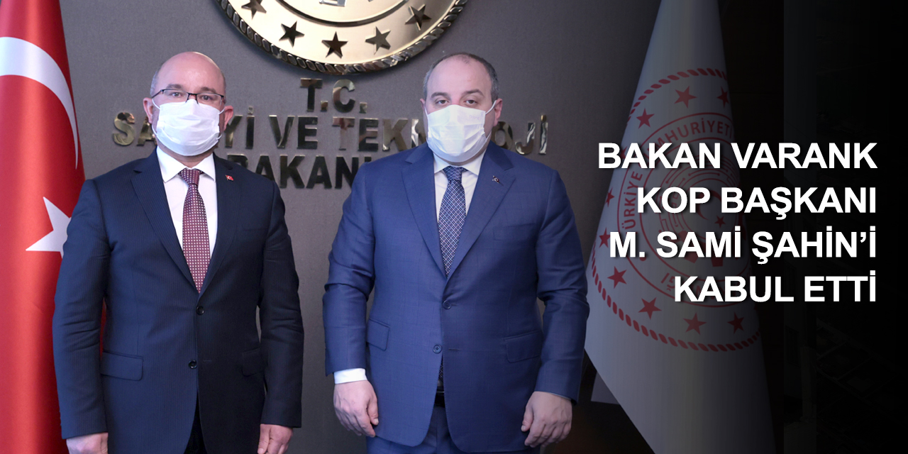 KOP Başkanı Şahin’den Sanayi ve Teknoloji Bakanı Varank'a ziyaret