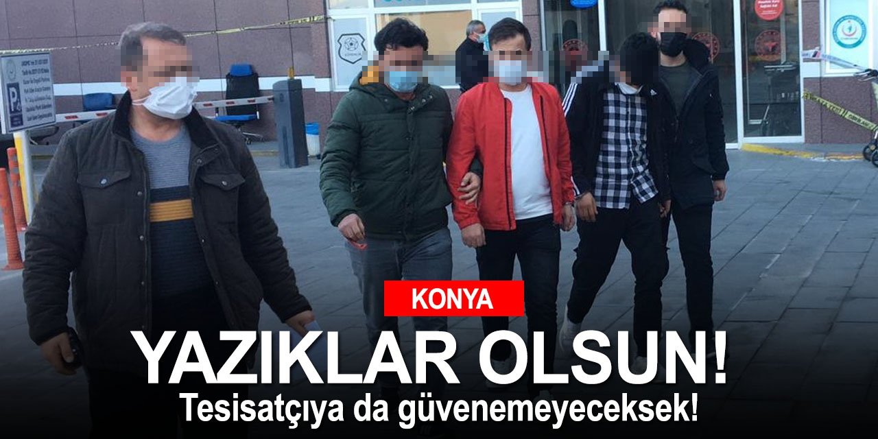 Konya'da eve çağrılan tesisatçılar 2 bin avroyu çaldı