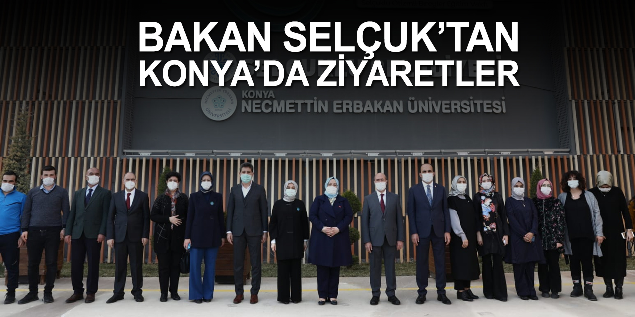 Aile, Çalışma ve Sosyal Hizmetler Bakanı Zehra Zümrüt Selçuk, Konya'da ziyaretlerde bulundu