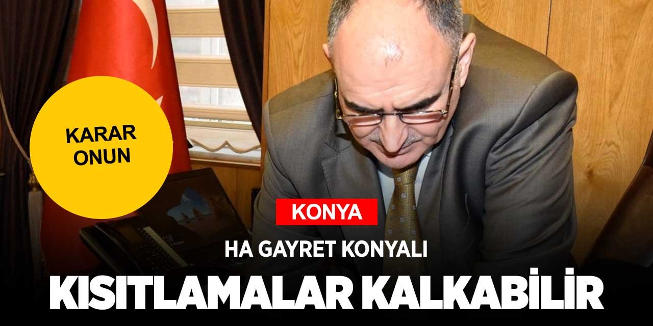 Konya'nın kısıtlamalarının kalkması Konyalı'nın elinde