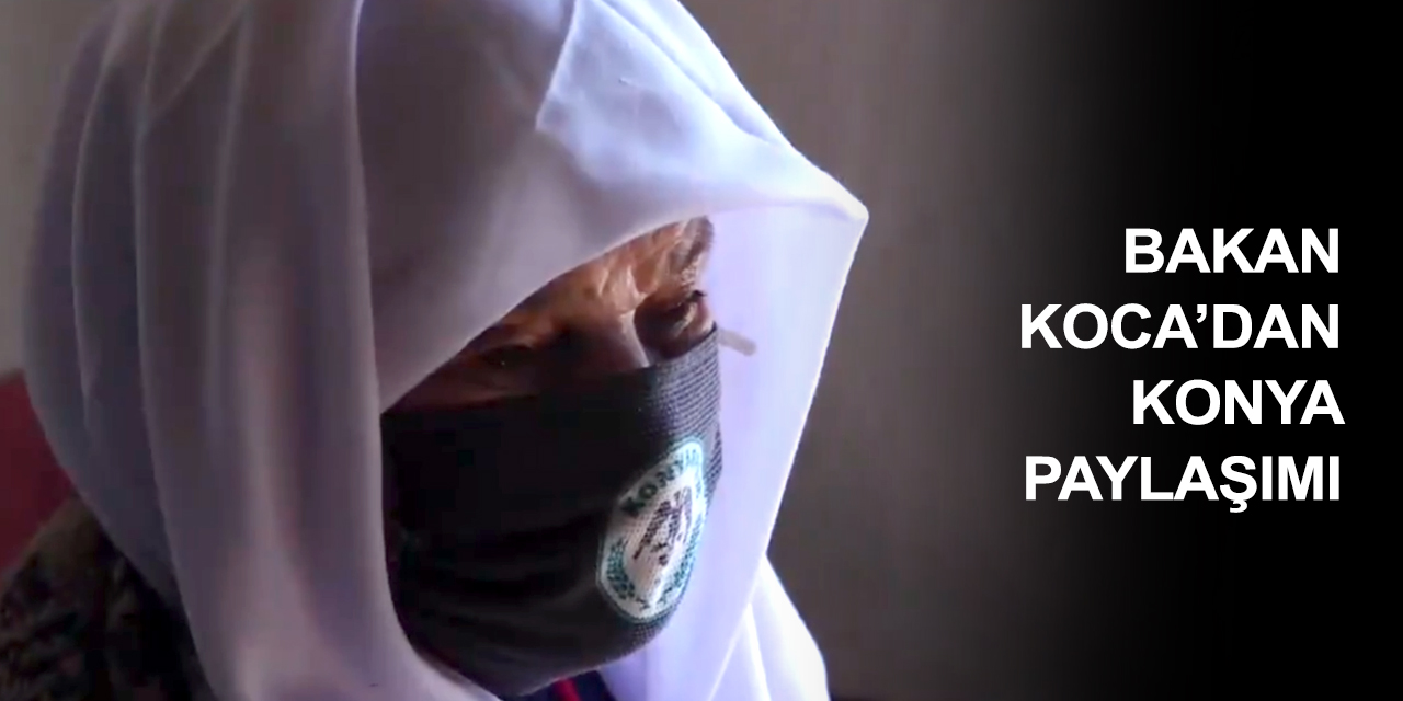 Sağlık Bakanı Koca'dan duygu yüklü Konya paylaşımı