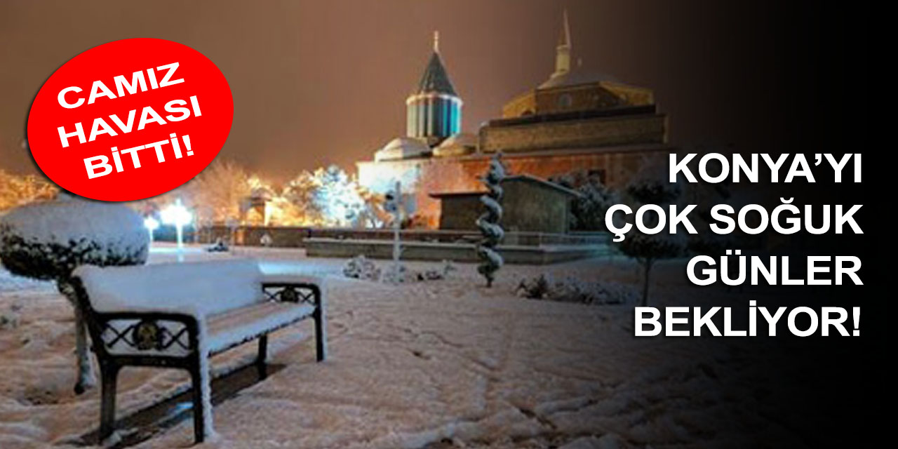 Kış kapıya dayandı! Yağışlı ve soğuk hava dalgası Konya'yı da etkisi altına alacak