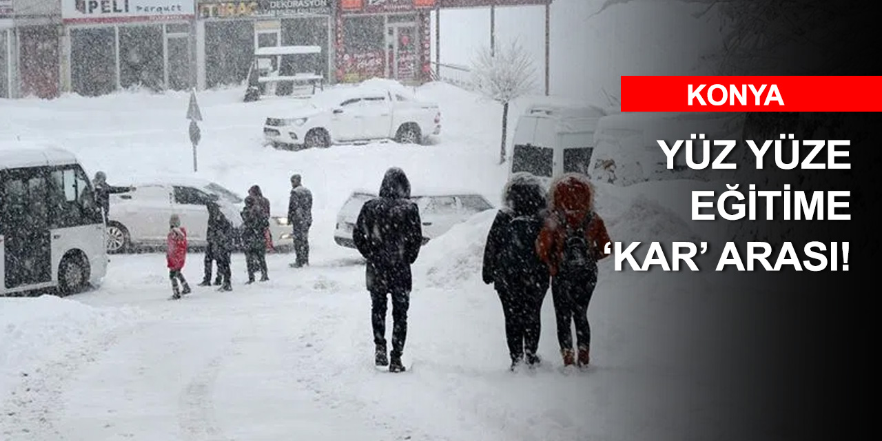 Buz kesen Konya'da 28 ilçede yüz yüze eğitime ara verildi