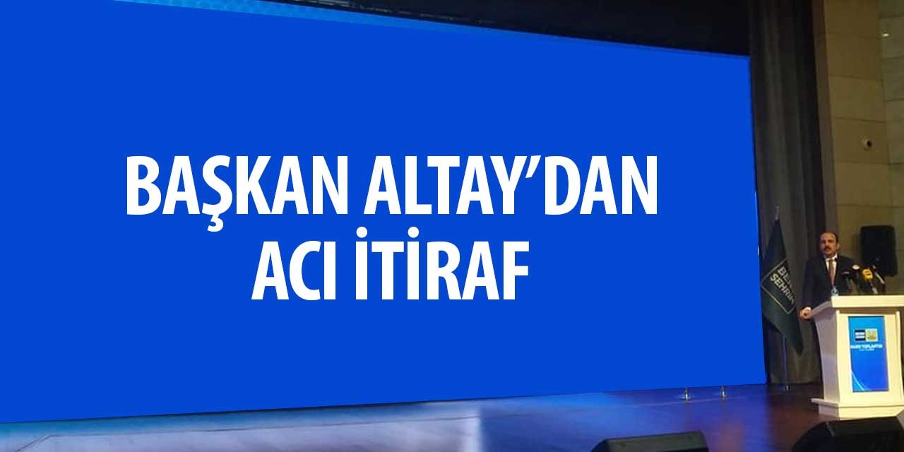 Konya Büyükşehir Belediye Başkanı Altay'dan acı itiraf! Vakit kalmıyor