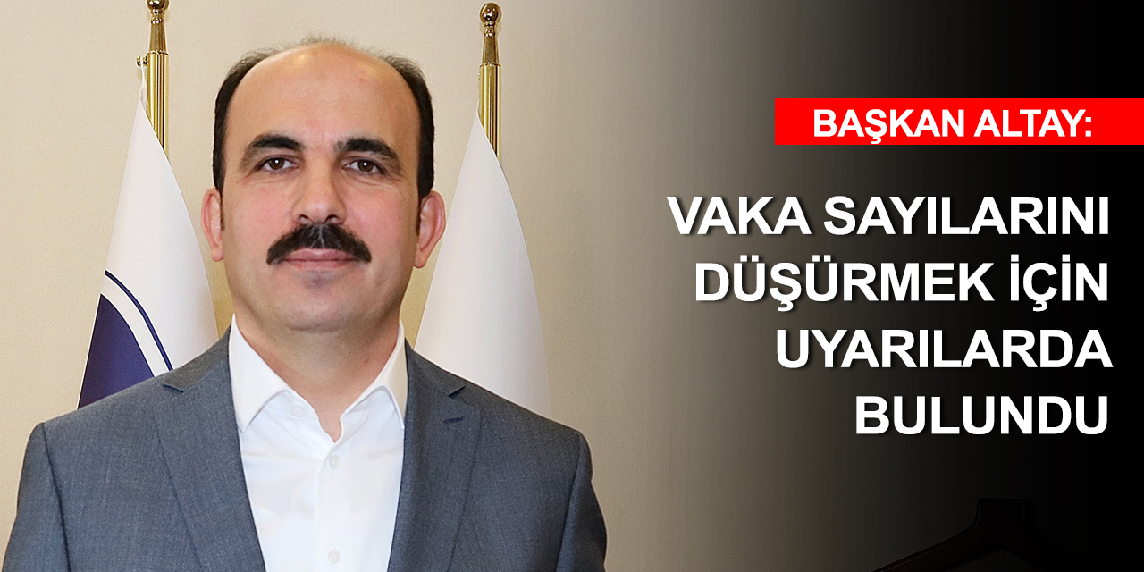 Konya normalleşecek mi? Başkan Altay: Kritik seviyedeyiz