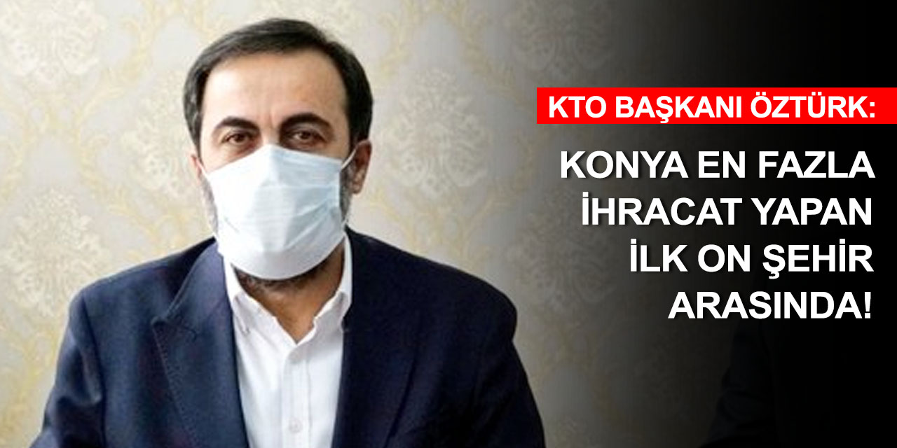 Konya'nın ihracattaki yükselişi sürüyor! Şubat'ta 213 milyon 330 bin dolarlık ihracat yapıldı