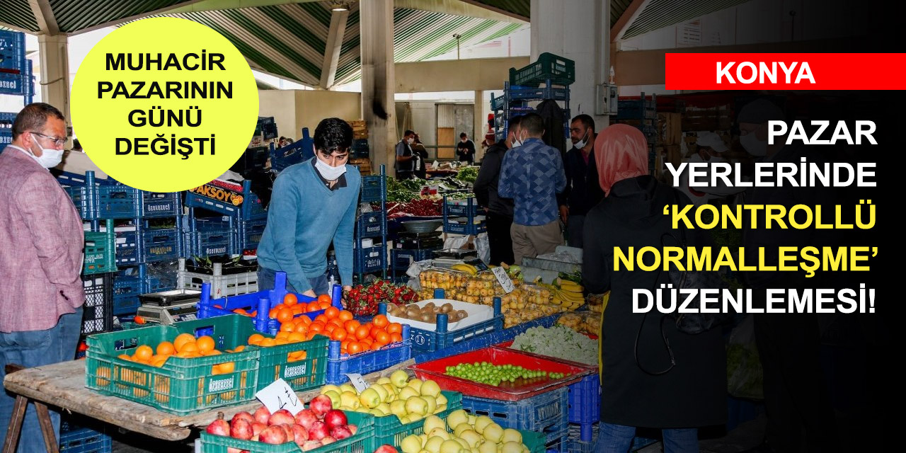 Pazarcı esnafı ve Konyalıların dikkatine! Pazar yerlerinde günler değişti