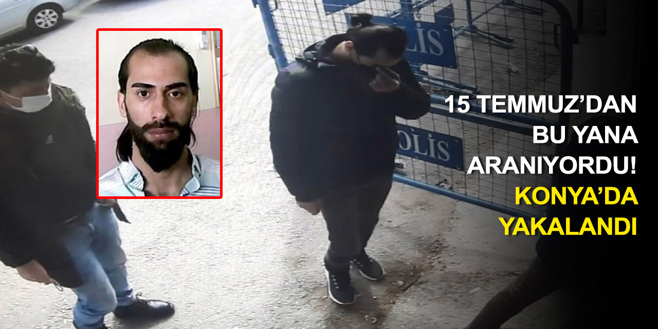 15 Temmuz'da Sabiha Gökçen Havalimanı işgal girişiminde bulunan ihraç uzman çavuş Konya’da yakalandı