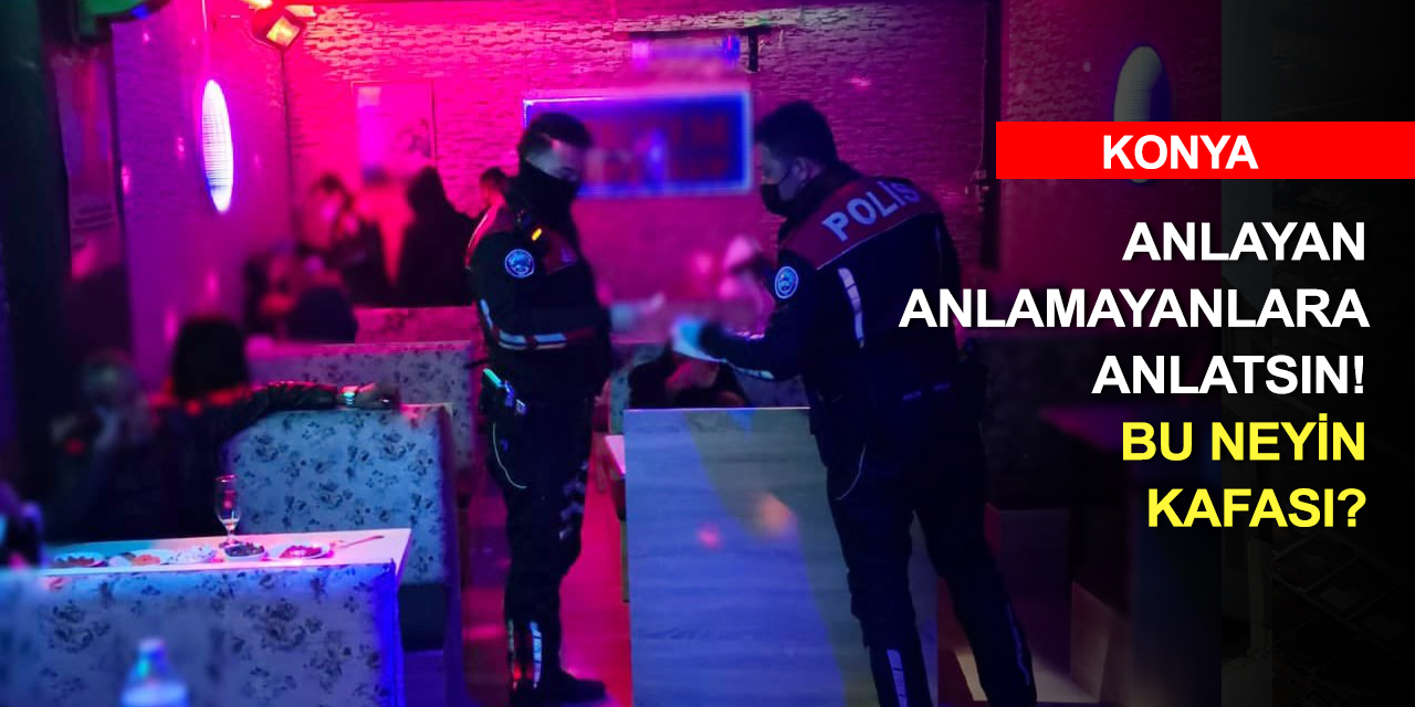 Konya'da kırmızı geceler bitmiyor! Polis bugün mühür bozan 5 mekanı daha bastı