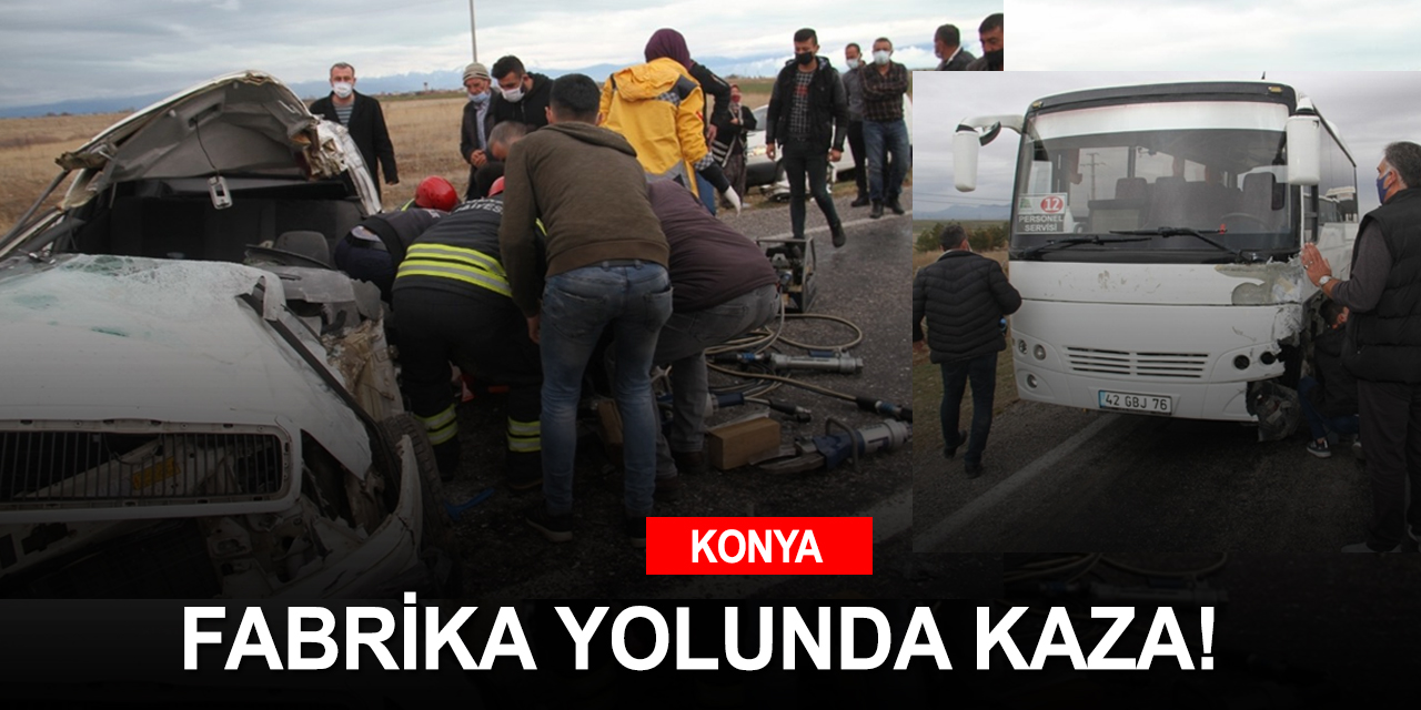Konya'da tekstil İşçilerini taşıyan servis otomobille çarpıştı! 2 yaralı