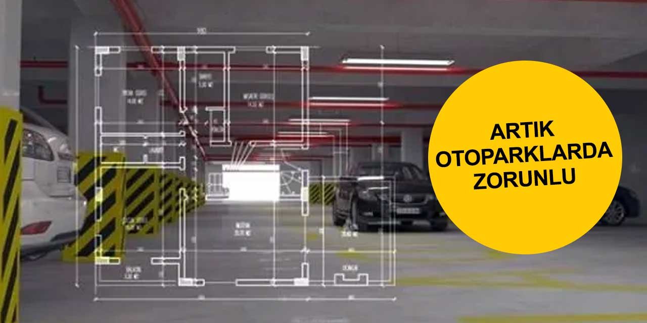 Kapalı otoparklarda yeni zorunluluklar ilan edildi