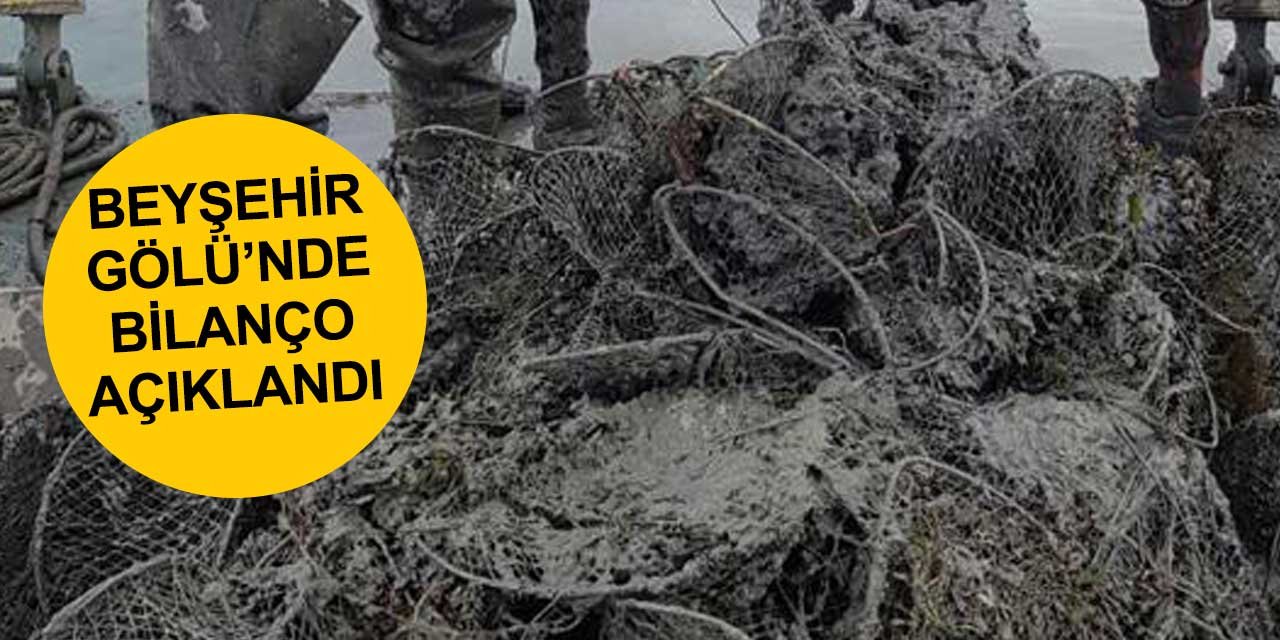 Beyşehir Gölü temizlendi bilanço açıklandı