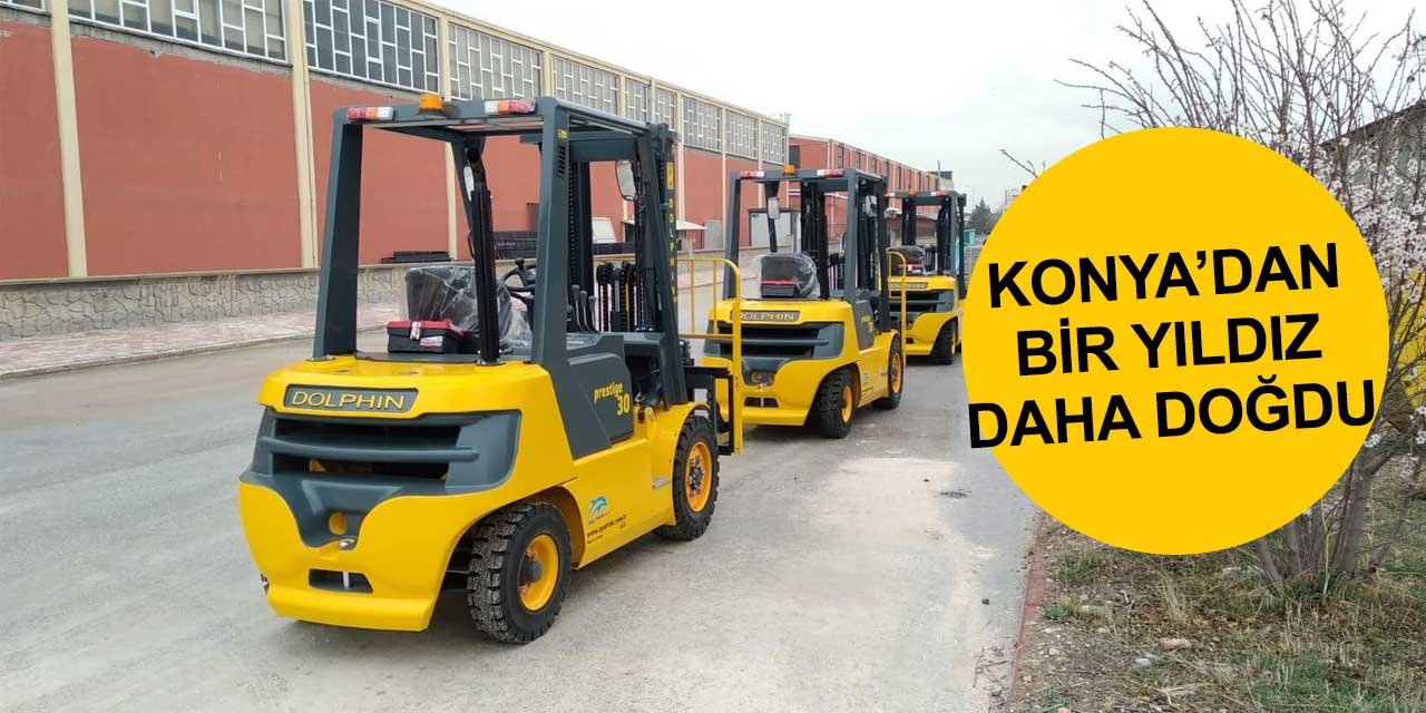 Konya'dan bir yıldız daha doğdu! Doplhin Forklift