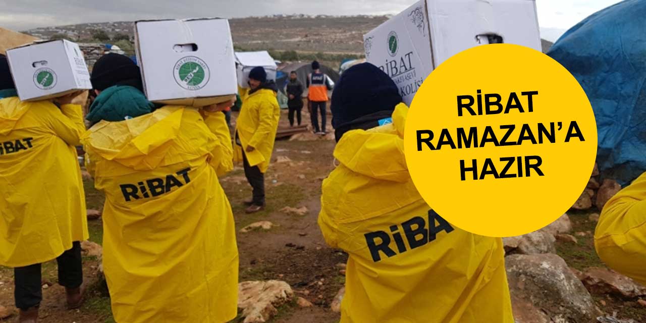 Ribat İnsani Yardım Derneği Ramazan ayına hazır