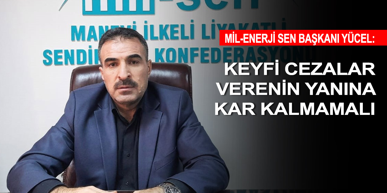 Mil-Enerji Sen'den disiplin cezası uyarısı! İnsan onurunu rencide etmek bu kadar kolay olmamalı